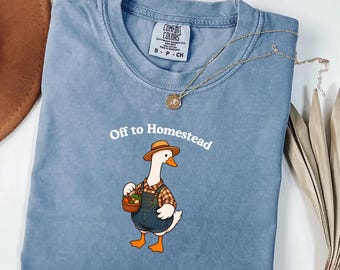 Homesteading Goose Comfort Colors® Shirt, Off to Homestead Silly Goose Tee