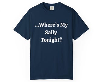 We All Want To Be The Next Sally T-Shirt | Song Lyric Tee