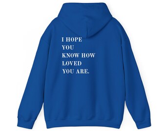 Listen How Loved You Are Hoodie | Inspirational Quote Sweatshirt