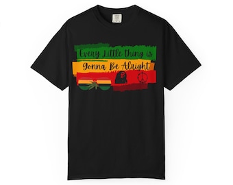 Every Little Thing Is Gonna Be Alright T-shirt | Lyrics, Positive Quote