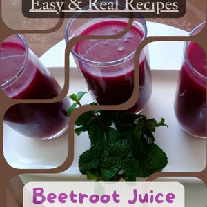 Puede incluir: Tres vasos de jugo de remolacha rojo vibrante están dispuestos en una bandeja blanca, adornados con hojas de menta verde fresca. La imagen incluye el texto "Easy & Real Recipes" y "Beetroot Juice".