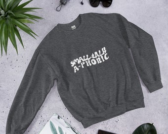 Small-Talk-A-Phobic Unisex Sweatshirt