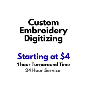 Könnte beinhalten: Weißer Hintergrund mit dem Text "Custom Embroidery Digitizing" in Schwarz. Darunter steht in Blau "Starting at $4". Darunter steht "1 hour Turnaround Time" und "24 Hour Service" in Grau.