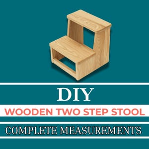 May include: A two-step wooden stool with a natural wood finish. The stool has two steps, each with a flat surface. The text "DIY WOODEN TWO STEP STOOL COMPLETE MEASUREMENTS" is displayed below the stool.