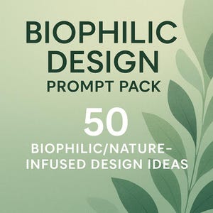 May include: A green and white graphic with the words "BIOPHILIC DESIGN PROMPT PACK" and "50 BIOPHILIC/NATURE-INFUSED DESIGN IDEAS". The background is a gradient of green with leaf illustrations.