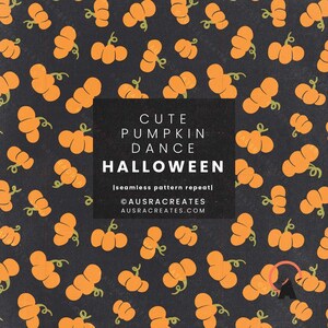 Puede incluir: Un patrón sin costuras con calabazas naranjas con tallos verdes sobre un fondo gris oscuro. Un cuadrado negro central contiene el texto blanco: CUTE PUMPKIN DANCE HALLOWEEN, |seamless pattern repeat|, ©AUSRACREATES, AUSRACREATES.COM.