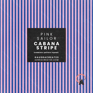 May include: A seamless pattern repeat featuring vertical stripes in pink and blue. The design includes a black square with the text "PINK SAILOR CABANA STRIPE" and the website address ausracreates.com.