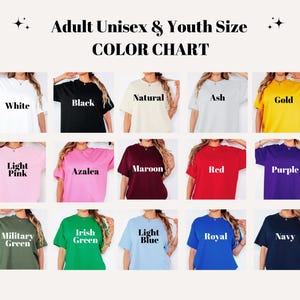 The image is a color chart that displays various adult and youth size t-shirt colors, including white, black, natural, ash, gold, light pink, azalea, maroon, red, purple, Irish green, light blue, royal, and navy.