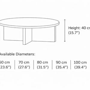 May include: A round coffee table with a height of 15.7 inches (40 cm). Available diameters are 23.6 inches (60 cm), 27.6 inches (70 cm), 31.5 inches (80 cm), 35.4 inches (90 cm), and 39.4 inches (100 cm).