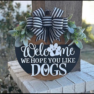 Front Door Decor | Welcome We Hope You Like Dogs 2 | Door Hanger |  Welcome door hanger |  Welcome Wreath | Circle Hanger | Door Wreath |