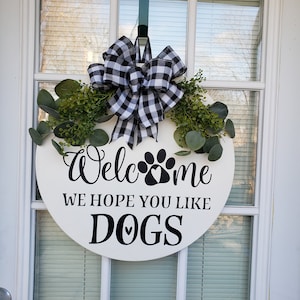 Front Door Decor | Welcome We Hope You Like Dogs | Door Hanger | Farmhouse |  Welcome door hanger |  Welcome Wreath | Circle Hanger | Door