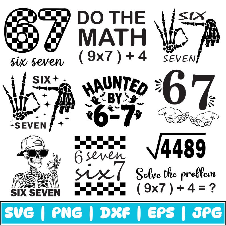 May include: A black and white graphic design featuring various math-themed elements. Included are the numbers 67, the words "six seven", skeleton hands, and the phrase "Do the Math (9x7)+4". The image also contains the text "Haunted by 6-7".
