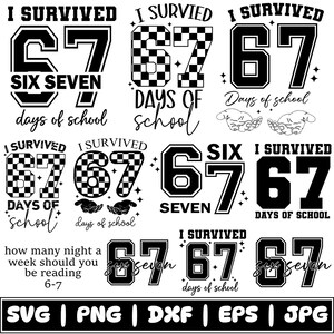 May include: A selection of black and white graphic designs featuring the text "I Survived 67 Days of School". The designs showcase the numbers 67 in diverse styles, accompanied by the words "Six Seven". File type icons are displayed at the bottom of the image.