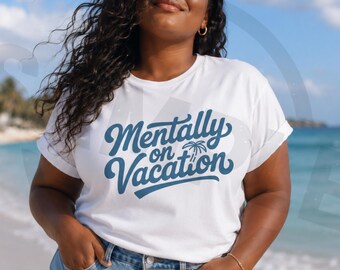 Mentally On Vacation PNG, Beach Vacation Shirt Design, Summer Travel PNG, Mental Health PNG , Retro Digital Download