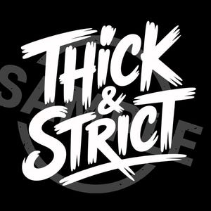 May include: Black background with the words "Thick & Strict" in bold, white, brush-style lettering. The word "&" is smaller and centered between the two words. A gray circular design is behind the text.