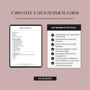 May include: An Employee Exit Interview Form with the text "Employee Exit Interview Form" and "HR ALLIANCE" on a pink background. The form includes sections for employee information and reasons for departure. A list of benefits is also included.