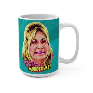 These Gays, They&#39;re Trying To Murder Me! - Mug 15 oz