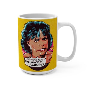 May include: A white ceramic mug with a yellow background and a cartoon image of a woman with blue hair and a pink and white speech bubble that says "...THE WHOLE TIME? THE WHOLE TIME!?!?"