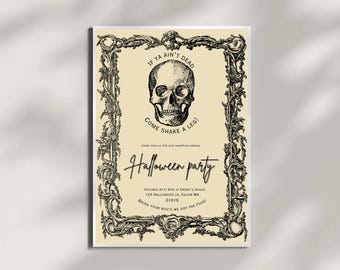 May include: Halloween party invitation with a skull illustration. The invitation has a cream background with black text and decorative border. The text includes "If ya ain't dead, come shake a leg!" and event details.