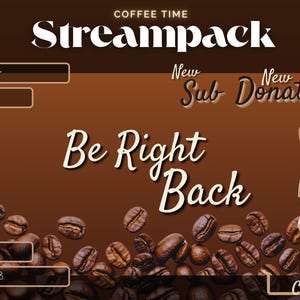 Peut inclure: Graphique marron avec les mots "Coffee Time Streampack" et "Be Right Back". L'image comprend des grains de café, une tasse de café et un gobelet à emporter. Il y a aussi des graphiques pour "New Sub" et "Donation".
