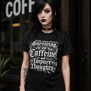 Surviving on Caffeine and Impure Thoughts T-Shirt | Gothic Script Coffee Humor