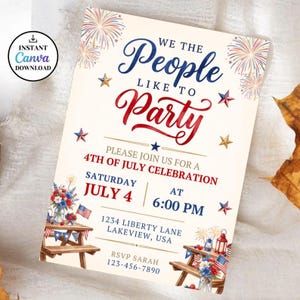 May include: A 4th of July party invitation card featuring the text We The People Like To Party in blue and red script. The design includes watercolour illustrations of fireworks, stars, picnic tables, and American flags on a cream background.