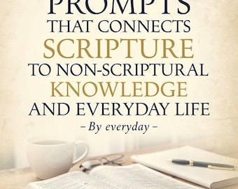 100 Prompts That Connects Scripture to Non Scriptural Knowledge to Everyday Life.