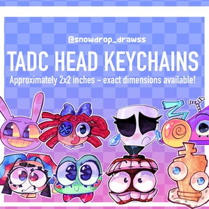 May include: A collection of TADC head keychains featuring various cartoon characters with expressive eyes and colorful designs. The text reads @snowdrop_drawss, TADC HEAD KEYCHAINS, and Approximately 2x2 inches – exact dimensions available!