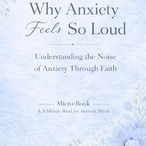 Varför ångest känns så högljudd | Kristen mikrobok | Trosbaserad ångestlindring | Övertänkande och frid | Digital nedladdning