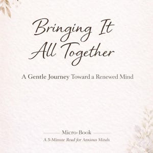 Att få allt samman | Kristen mikrobok för ångest, övertänkande och förnyelse av sinnet | En 5-minuters trosläsning