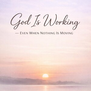 Gud verkar även när ingenting rör sig | Kristen andaktsbok | Frid i väntan | Trosuppmuntran PDF