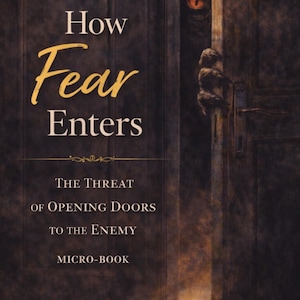 Hur rädsla kommer in – Trosbaserad kristen mikrobok | Att övervinna rädsla och andlig urskiljning | Digital nedladdning