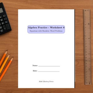 Puede incluir: Una hoja de trabajo titulada "Algebra Practice - Worksheet 8" con el texto "Equations with Brackets - Word Problems". Sobre una superficie de madera, con una calculadora, lápices y una regla.