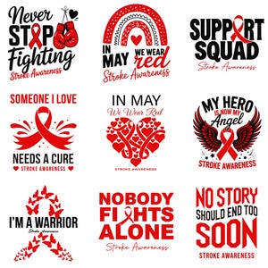 May include: A collection of nine graphic designs for stroke awareness featuring red ribbons, hearts, butterflies, and boxing gloves. Text includes phrases like Never Stop Fighting, Support Squad, My Hero Is Now My Angel, and I'm A Warrior in black and red.