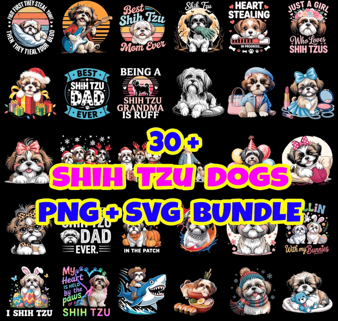 30+ Cute Shih Tzu Dog PNG SVG Bundle | Funny Shih Tzu T-shirt Designs ...
