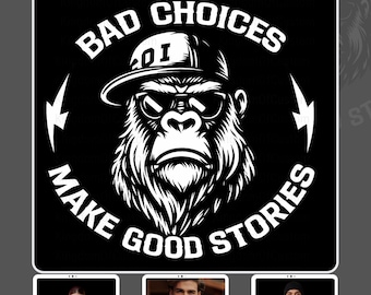 Funny Gorilla SVG, Bad Choices Make Good Stories, Sarcastic Shirt Design (Digital Download)
