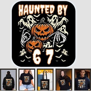 Haunted By 67 Halloween Meme SVG PNG, Funny Teen Shirt (Digital Download)