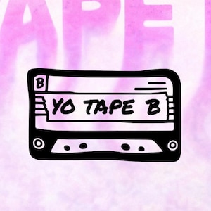 May include: Black and white illustration of a cassette tape with the text "YO TAPE B" on a pink background. The word "TAPE" is faintly visible in the background. The cassette tape has a retro, hand-drawn style.