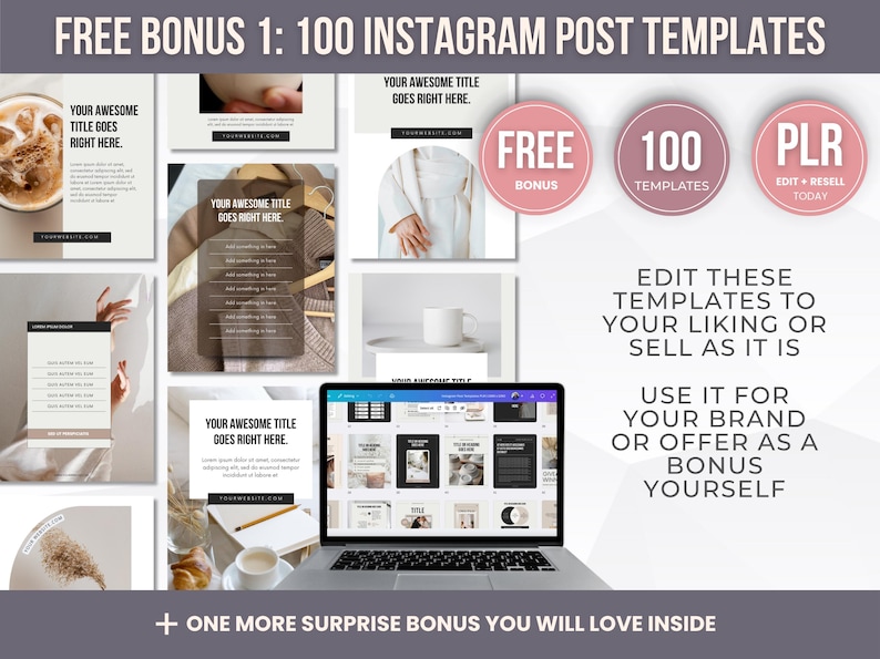 May include: A promotional image featuring a laptop displaying Instagram post templates. The image includes the text "FREE BONUS 1: 100 INSTAGRAM POST TEMPLATES" and circular badges that say "FREE BONUS", "100 TEMPLATES", and "PLR EDIT + RESELL TODAY".