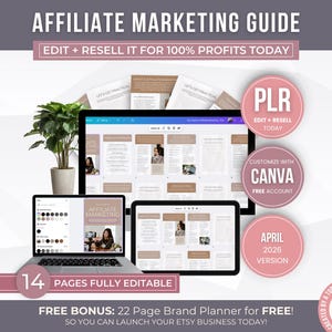 May include: An affiliate marketing guide displayed on a laptop, tablet, and monitor. The guide includes the text "Edit + Resell It for 100% Profits Today" and "14 Pages Fully Editable." Additional text includes "PLR," "Customize with Canva," and "April 2026 Version."