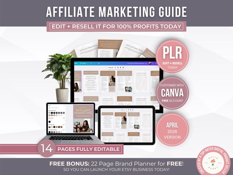 May include: An affiliate marketing guide displayed on a laptop, tablet, and monitor. The guide includes the text "Edit + Resell It for 100% Profits Today" and "14 Pages Fully Editable." Additional text includes "PLR," "Customize with Canva," and "April 2026 Version."