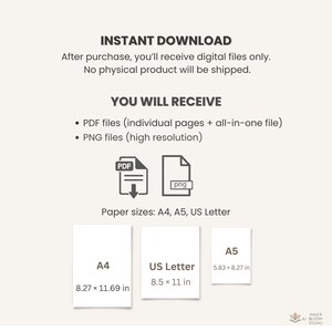 May include: White graphic with the text "INSTANT DOWNLOAD" and details about digital files. Includes PDF and PNG file formats. Paper sizes include A4 (8.27 x 11.69 in), US Letter (8.5 x 11 in), and A5 (5.83 x 8.27 in).