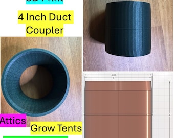 May include: A 3D-printed, dark gray 4-inch duct coupler. The image shows the coupler from multiple angles, including a top-down view and a side view. Text in the image reads "3D Print", "4 Inch Duct Coupler", "Attics", "Grow Tents", and "Green houses".