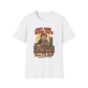 Just One More Pack Then I Will Stop T-Shirt | Funny Card Collector Tee | Wax Pack Addiction Hobby Shirt | Trading Card Gift | Card Show Wear