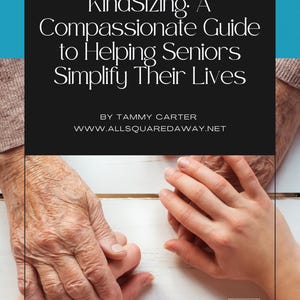 May include: A book cover titled "KindSizing: A Compassionate Guide to Helping Seniors Simplify Their Lives." The image shows two hands, one aged and one younger, in contact. Author: Tammy Carter.