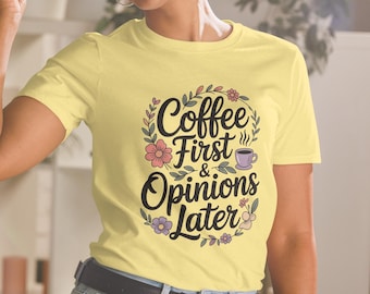 Coffee First T-Shirt, Feminine Quote Tee, Soft Cotton