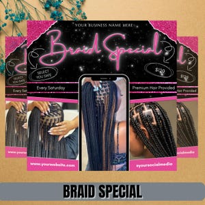 May include: A promotional flyer for a braid special, featuring a pink and black design with the text "Braid Special." The flyer includes images of various braided hairstyles and the text "Premium Hair Provided." The price is $120.