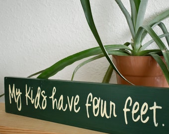 My Kids Have Four Feet Pet Lover Sign | Funny Wooden Gift for Pet Owner