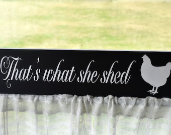 That's What She Shed Wooden Sign for Chicken Coop or She Shed