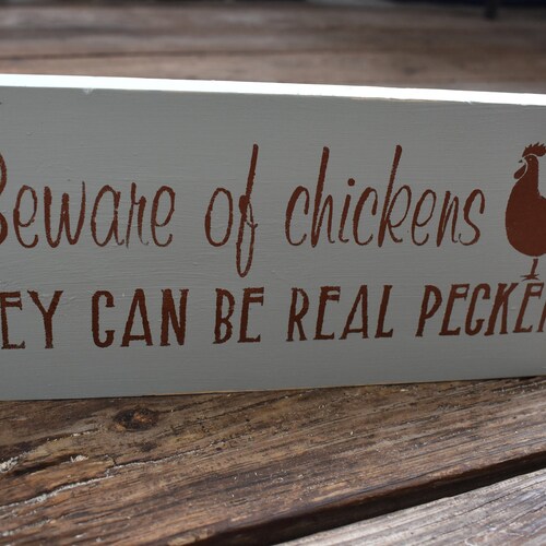 Beware of chickens they can be real peckers Sign | Funny Wooden Chicken Puns